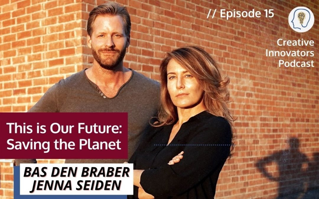 This is our Future: Saving the Planet . . . with Bas den Braber and Jenna Seiden