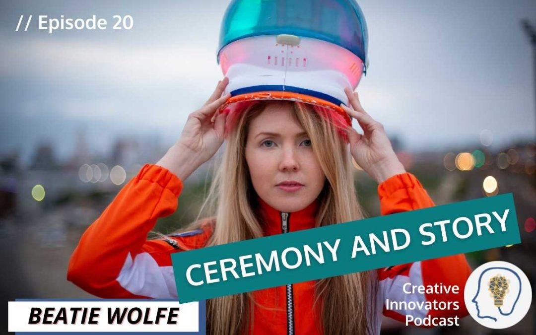 Ceremony and Story . . . with Beatie Wolfe