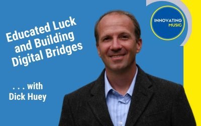 Educated Luck and Building Digital Bridges . . . with Dick Huey [Creative Innovators]